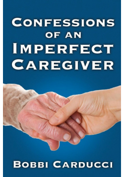 Confessions of an Imperfect Caregiver