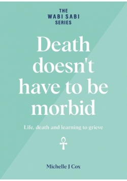 Death doesn't have to be morbid