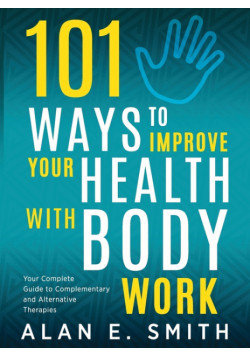 101 Ways to Improve Your Health with Body Work