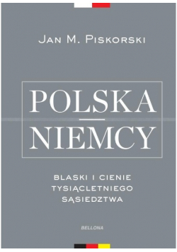 Polska Niemcy Blaski i cienie tysiącletniego sąsiedztwa
