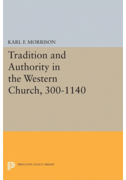 Tradition and Authority in the Western Church, 300-1140