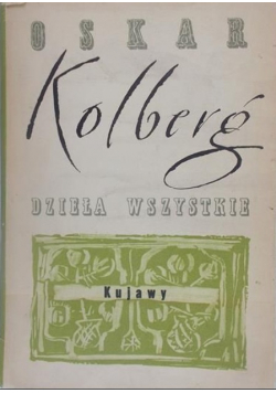 Kolberg Dzieła wszystkie Tom 4  Kujawy Część II Reprint z 1867 r.