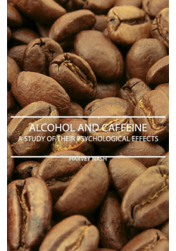 Alcohol And Caffeine - A Study Of Their Psychological Effects