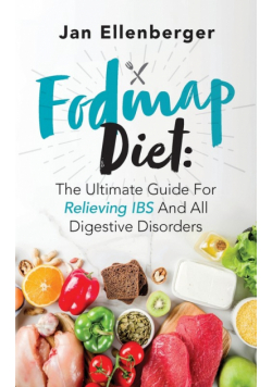 Fodmap Diet The Ultimate Guide For Relieving IBS And All Digestive Disorders