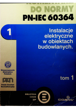 Komentarz do normy PN IEC 60364 tom 1