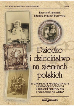 Dziecko i dzieciństwo na ziemiach polskich..