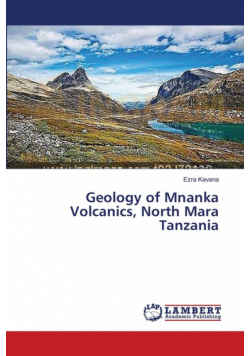 Geology of Mnanka Volcanics, North Mara Tanzania