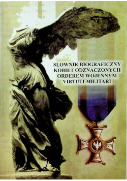 Słownik biograficzny kobiet odznaczonych orderem wojennym Virtuti Militari tom II