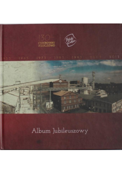 Album jubileuszowy 130 lat Cukrowni0 Kluczewo z CD