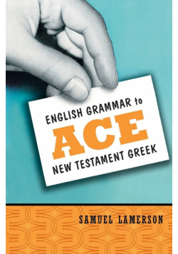 English Grammar to Ace New Testament Greek