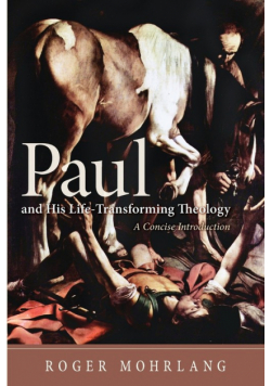Paul and His Life-Transforming Theology