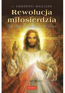 Rewolucja miłosierdzia Gdy Bóg przekracza granice