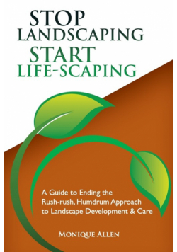 Stop Landscaping, Start LifeScaping