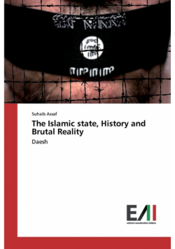 The Islamic state, History and Brutal Reality