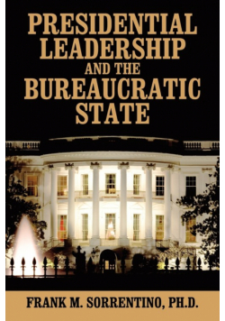 Presidential Leadership and the Bureaucratic State