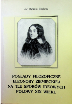 Poglądy filozoficzne Eleonory Ziemięckiej na tle sporów ideowych połowy XIX wieku