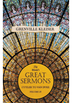 The World's Great Sermons - Cuyler to Van Dyke - Volume IX