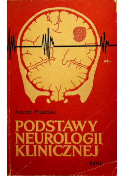 Prusiński Antoni - Podstawy neurologii klinicznej