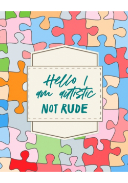 Hello I am Autistic Not Rude