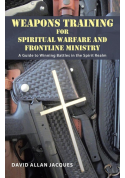 Weapons Training for Spiritual Warfare and Frontline Ministry