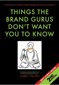 Things the Brand Gurus don't want you to know (2nd Edition)