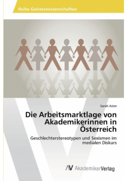 Die Arbeitsmarktlage von Akademikerinnen in Österreich