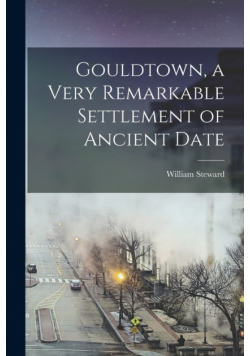Gouldtown, a Very Remarkable Settlement of Ancient Date