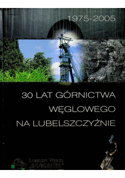 30 lat górnictwa węglowego na Lubelszczyźnie