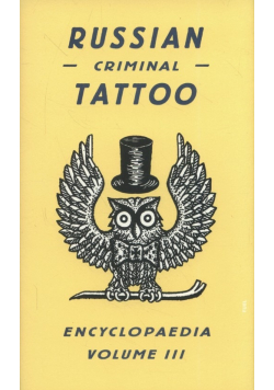 Russian Criminal Tattoo Encyclopaedia Volume 3