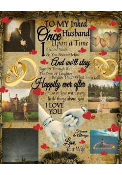 To My Inked Husband Once Upon A Time I Became Yours & You Became Mine And We'll Stay Together Through Both The Tears & Laughter