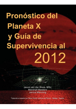 Pron Stico del Planeta X y Gu a de Supervivencia Al 2012