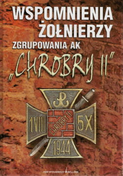 Wspomnienia żołnierzy zgrupowania AK Chrobry II
