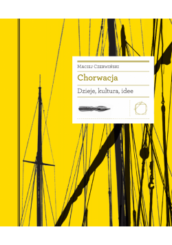 Chorwacja. Dzieje, kultura, idee