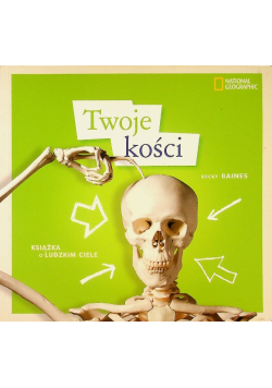 Twoje kości Książka o ludzkim ciele