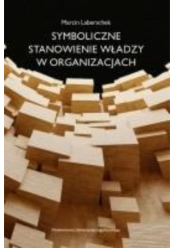 Symboliczne stanowienie władzy w organizacjach