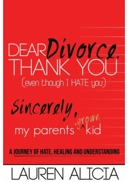 Dear Divorce, Thank You (Even Though I Hate You) Sincerely, My Parents' Grown Kid