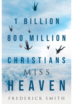 1 Billion 800 Million Christians Miss Heaven