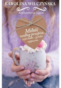 Miłość według przepisu czyli słodko gorzkie cappuccino Wydanie kieszonkowe