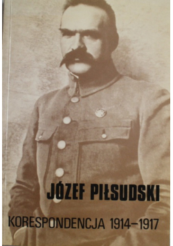 Józef Piłsudski Korespondencja 1914 1917