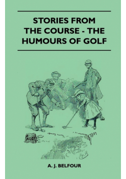 Stories From The Course - The Humours Of Golf