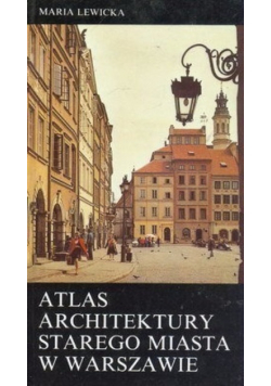 Atlas architektury Starego miasta w Warszawie