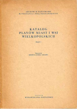 Katalog planów miast i wsi wielkopolskich zeszyt I