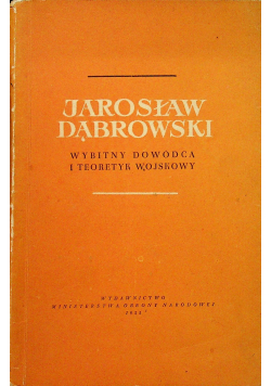Jarosław Dąbrowski Wybitny dowódca i teoretyk wojskowy