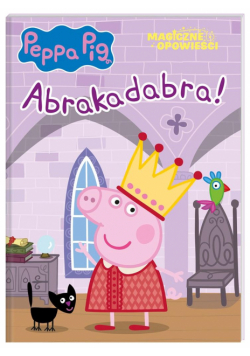Peppa Pig. Magiczne opowieści. Abrakadabra