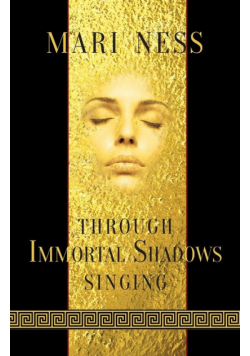 Through Immortal Shadows Singing
