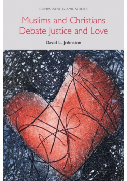 Muslims and Christians Debate Justice and Love