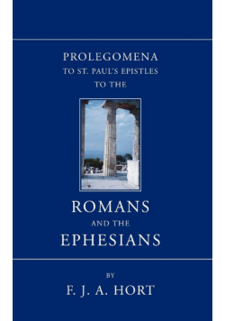Prolegomena to St. Paul's Epistles to the Romans and the Ephesians
