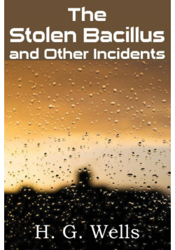 The Stolen Bacillus and Other Incidents