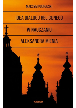 Idea dialogu religijnego w nauczaniu Aleksandra Mienia
