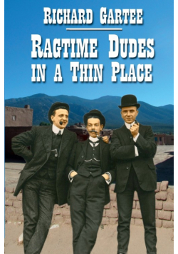 Ragtime Dudes in a Thin Place